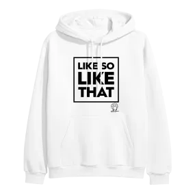 Like So Like That White Hoodie