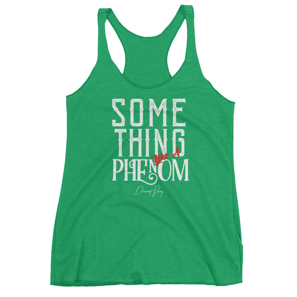 Women's Something Like a Phenom racerback tank