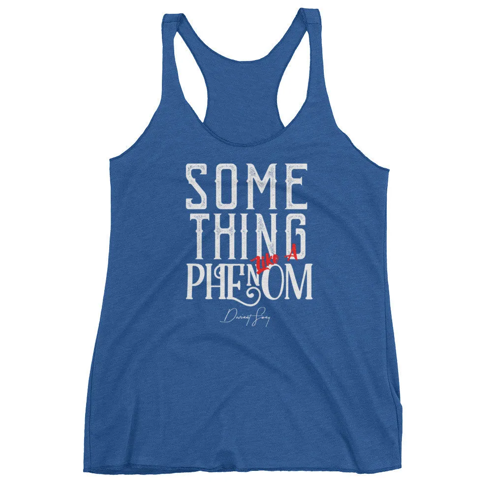 Women's Something Like a Phenom racerback tank