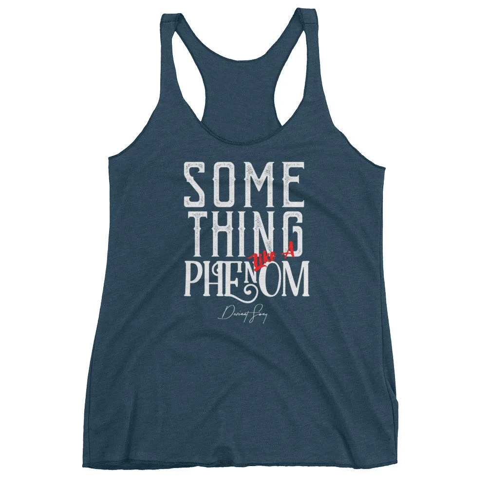 Women's Something Like a Phenom racerback tank
