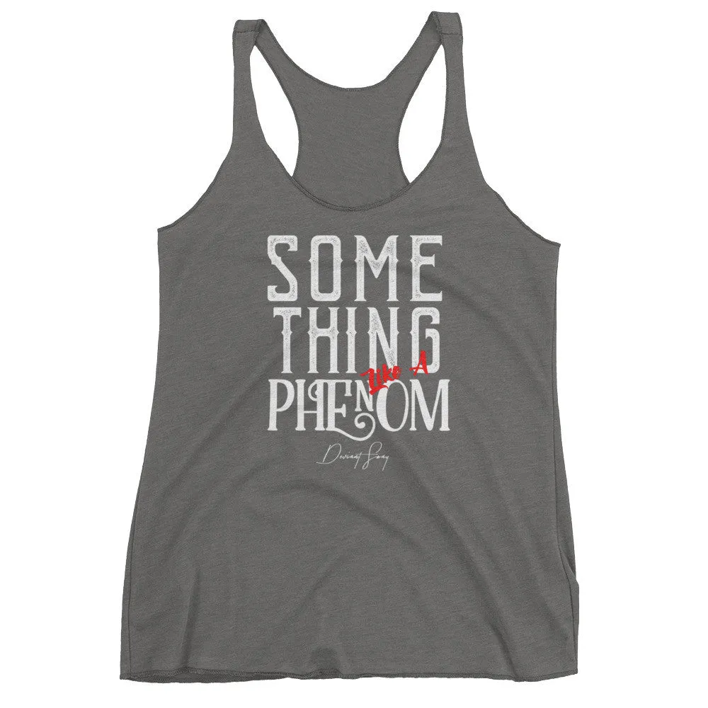 Women's Something Like a Phenom racerback tank