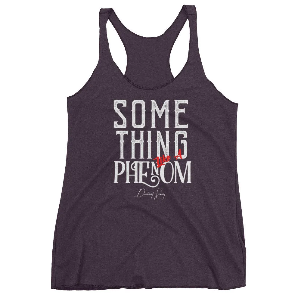 Women's Something Like a Phenom racerback tank