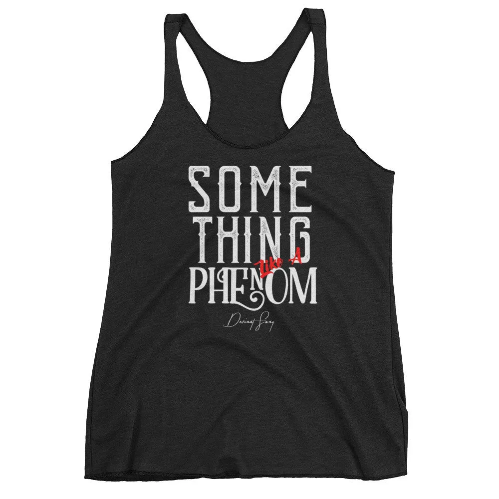 Women's Something Like a Phenom racerback tank