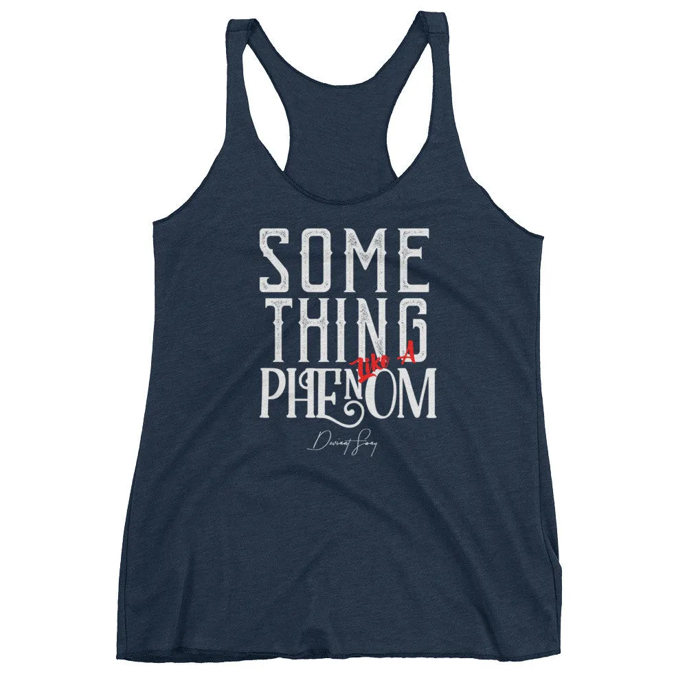 Women's Something Like a Phenom racerback tank