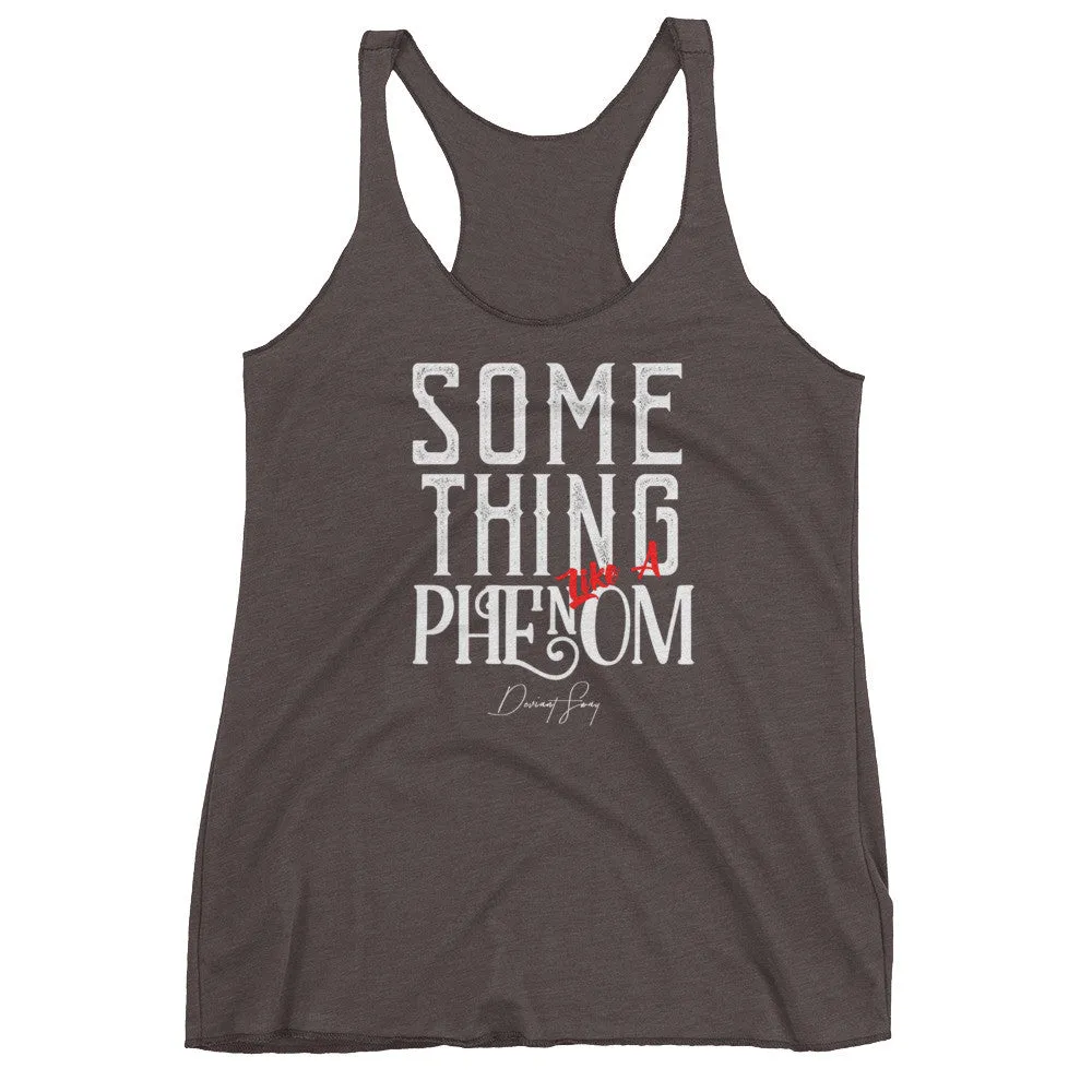Women's Something Like a Phenom racerback tank